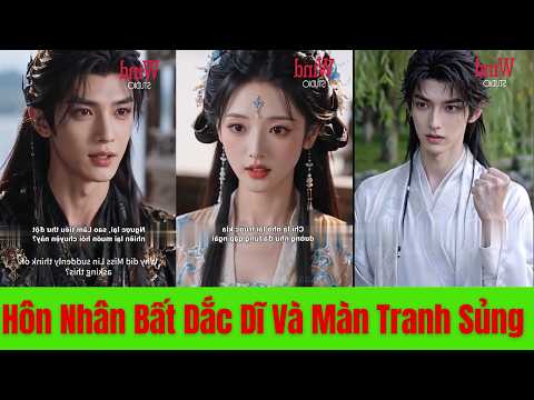 Hôn Nhân Bất Đắc Dĩ Và Màn Đối Đầu Tranh Sủng Cùng Bạch Nguyệt Quang - Full Trọn Bộ