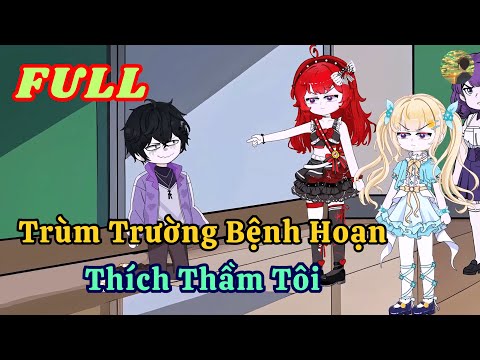FULL - Trùm Trường Bệnh Hoạn Thích Thầm Tôi  |  Bò Review