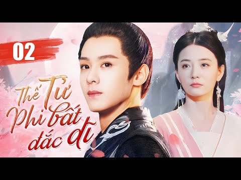 THẾ TỬ PHI BẤT ĐẮC DĨ - Tập 02 | Siêu Phẩm Ngôn Tình Cổ Trang Lãng Mạn Nhất 2025 | SenTV VietNam