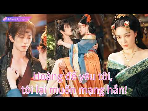 【Lồng tiếng Việt】Hoàng đế trẻ mê tôi, bỏ cả hậu cung để chiếm tim tôi, nào ngờ tôi là sát thủ!