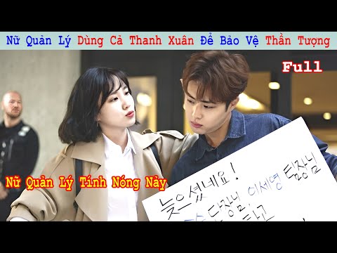 Review Phim: Nữ Quản Lý Dùng Cả Thanh Xuân Để Bảo Vệ Thần Tượng | Full | Tóm Tắt Phim Hàn Hay