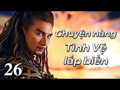 【THUYẾT MINH】Thần thoại núi và biển - Tập 26 | Phim Cổ Trang Ngôn Tình Trung Quốc Hay 2021