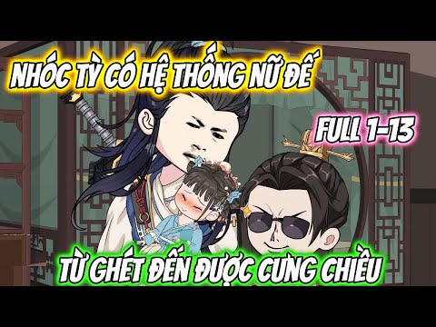 Nhóc Tỳ Có Hệ Thống Nữ Đế Từ Ghét Đến Được Cưng Chiều Full 1-13