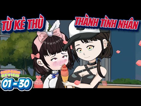 Từ Kẻ Thù Thành Tình Nhân | Full Tập Dài 01- 30 | ChipChip Review