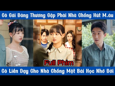 Cô Gái Đáng Thương Gặp Phải Nhà Chồng Hút M.áu - Cô Liền Dạy Cho Nhà Chồng Một Bài Học Nhớ Đời