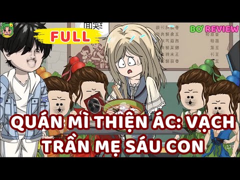 Full Bộ | QUÁN MÌ THIỆN ÁC: VẠCH TRẦN MẸ SÁU CON | Bơ Rì Viu Official