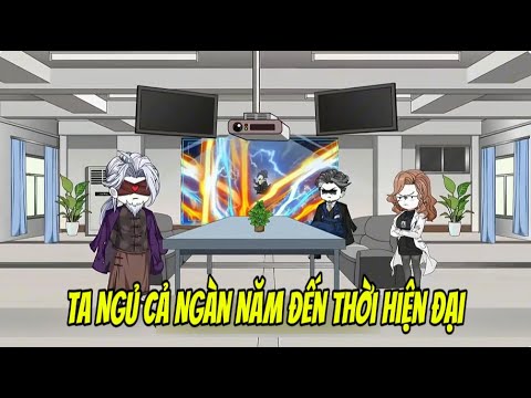 Ta Ngủ Cả Ngàn Năm Đến Thời Hiện Đại | Sub Review