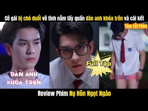 Nụ Hôn Ngọt Ngào Full | Cô Gái Bị Chó Đuổi Vô Tình Nắm Lấy Quần Đàn Anh Và Cái Kết