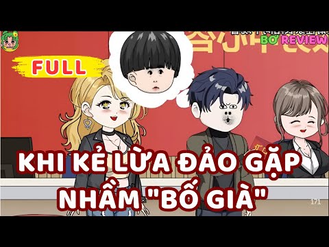 Full Bộ | KHI KẺ LỪA ĐẢO GẶP NHẦM "BỐ GIÀ" | Bơ Rì Viu Official
