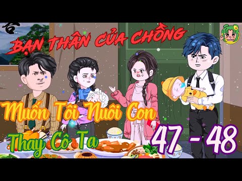 TẬP 47 - 48 - Bạn Thân Của Chồng Muốn Tôi Nuôi Con Thay Cô Ta | Bơ Review