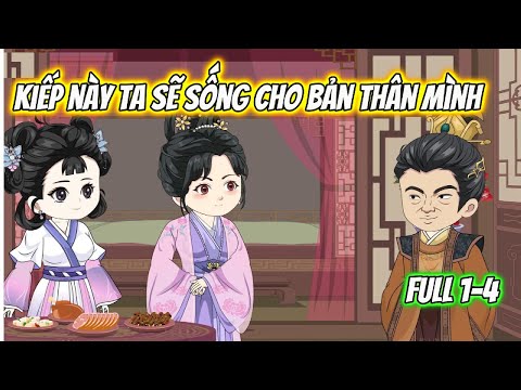 Kiếp Này Ta Sẽ Sống Cho Bản Thân Mình Full 1-4