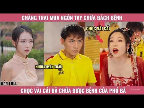 Chàng trai mua ngón tay chữa bách bệnh, chọc vài cái đã chữa được bệnh của phú bà