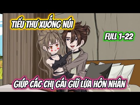 Tiểu Thư Xuống Núi Giúp Các Chị Gái Giữ Lửa Hôn Nhân Full 1-22