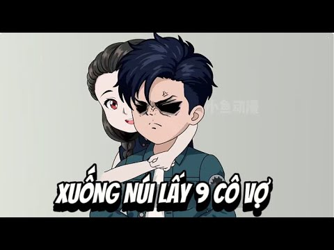 Xuống Núi Hốt 9 Cô Vợ | Sub Review