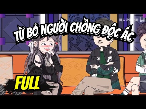 Full END | TỪ BỎ NGƯỜI CHỒNG ĐỘC ÁC VÀ CÁI KẾT | Phim Hay Có Kết - Bạch Tiên Sinh