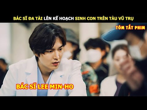 [Review Phim] Bác Sĩ Đa Tài Lên Kế Hoạch Sinh Con Trên Tàu Vũ Trụ | Review Phim Hay