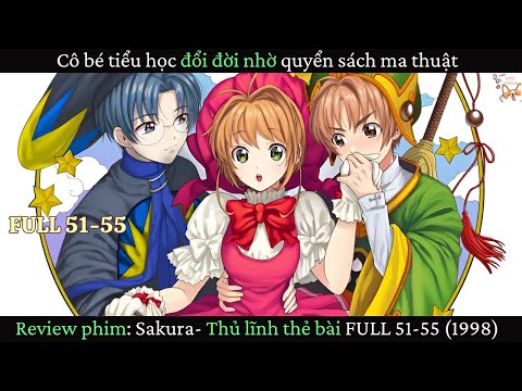 Review phim|  Sakura- Thủ lĩnh thẻ bài FULL 51-55 (1998) | Gâu Review