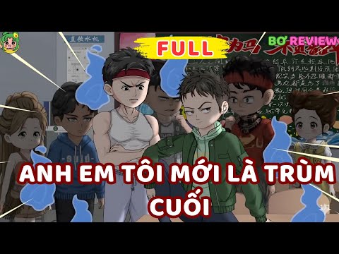 Full Bộ | Anh Em Tôi Mới Là Trùm Cuối | Bơ Rì Viu Official