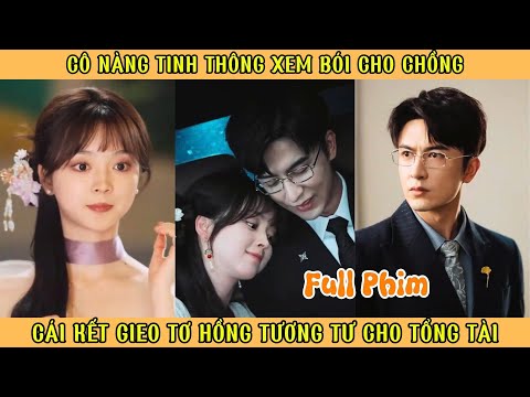 Cô Nàng Tinh Thông Xem Bói Cho Tổng Tài - Cái Kết Gieo Tơ Hồng Tương Tư Cho Tổng Tài