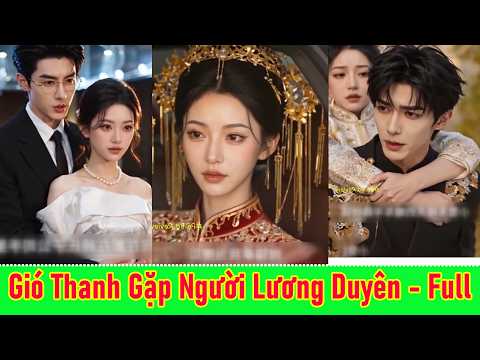 Gió Thanh Gặp Người Lương Duyên - Full Trọn Bộ