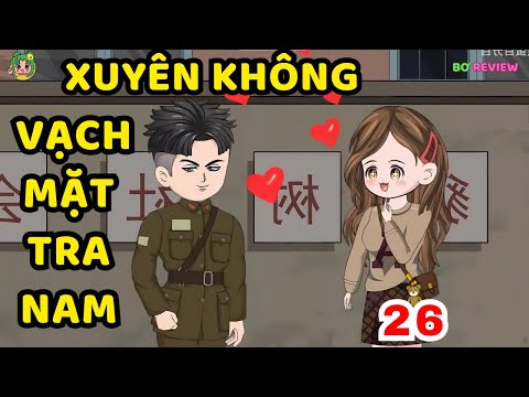 TẬP  26 | Xuyên Không Vạch Mặt Tra Nam | Bơ Rì Viu Official