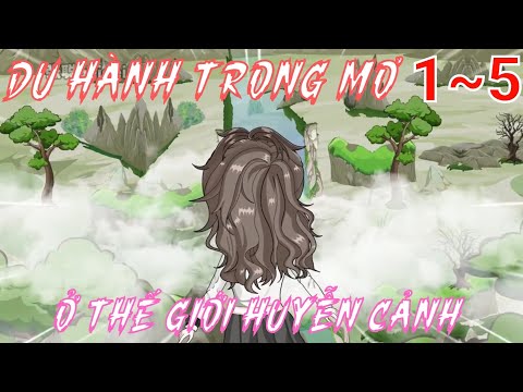 Full (1-5) | Du Hành Trong Mơ - Bạch Tiên Sinh