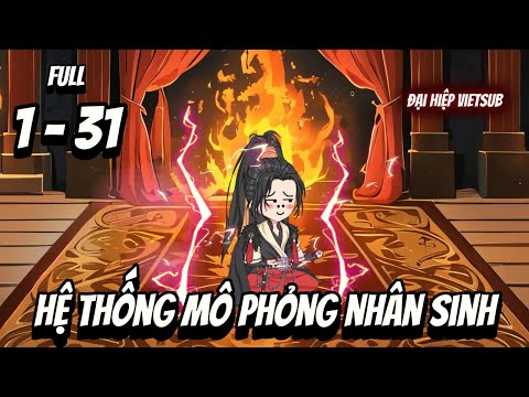 Full 1-31 | Hệ Thống Mô Phỏng Nhân Sinh | Đại Hiệp vietsub