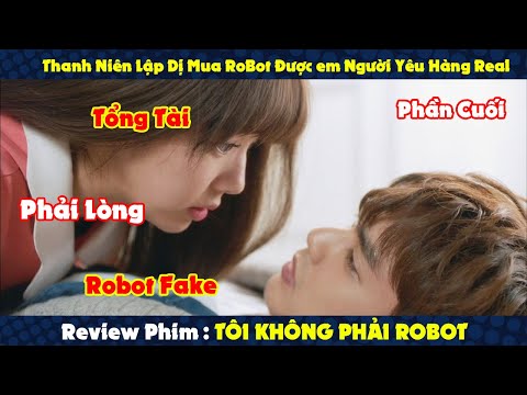 Review Phim: Thanh Niên Lập Dị Mua RoBot Về Chơi Được Luôn em Người Yêu Hàng Real | Người Soạn Phim