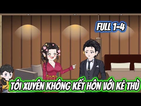 Tôi Xuyên Không Kết Hôn Với Kẻ Thù Full 1-4