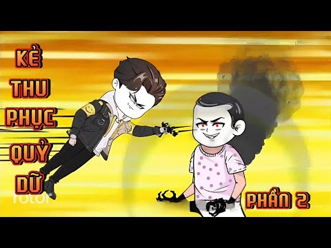 PHẦN 2 | KẺ THU PHỤC QUỶ DỮ