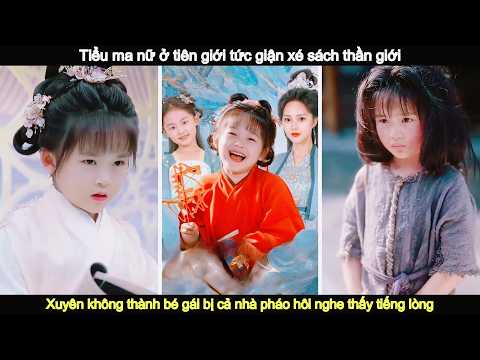 [Lồng tiếng] Tiểu ma nữ xé sách thần giới bị phạt ứng kiếp, kết quả bị cả nhà nghe lén tiếng lòng