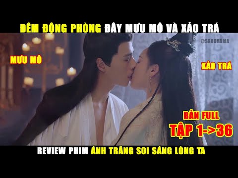 Review Phim Cổ Trang Ánh Trăng Soi Sáng Lòng Ta | Bản Full Tóm Tắt Tập 1-36