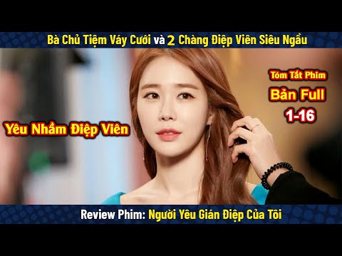 Review Phim: Người Yêu Gián Điệp Của Tôi | The Spy Who Loved Me|  Bản Full 1-16 | Yoo In-na