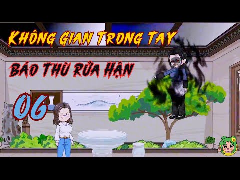 TẬP 06 - Không Gian Trong Tay Báo Thù Rửa Hận | Bơ Review