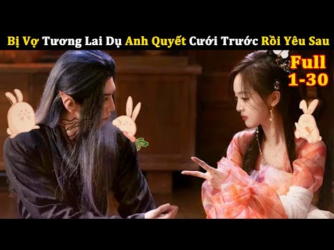 [Review Phim] Bị Vợ Tương Lai Dụ Anh Quyết Cưới Trước Rồi Yêu Sau | Review Phim Ngôn Tình Hay