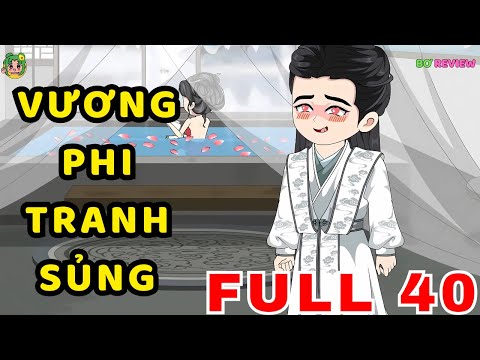 FULL 40 TẬP |  Vương Phi Tranh Sủng | Bơ Rì Viu Official
