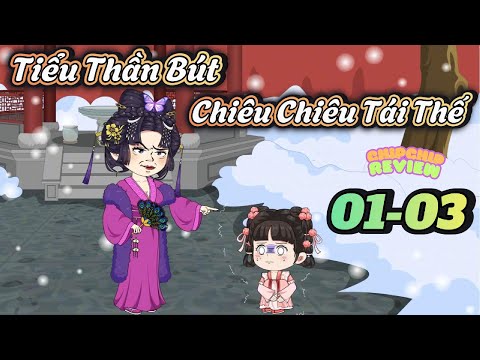 Tiểu Thần Bút Chiêu Chiêu Tái Thế | FULL Tập 01-03 | ChipChip Revieww