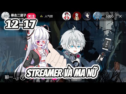Streamer Và Ma Nữ | 12-17 | Dis VietSub