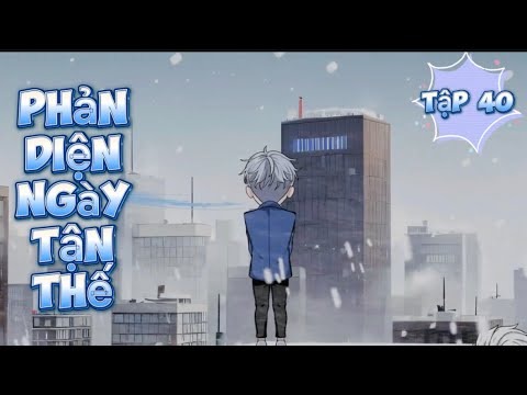 Phản Diện Ngày Tận Thế - Tập 40 | Great Sub