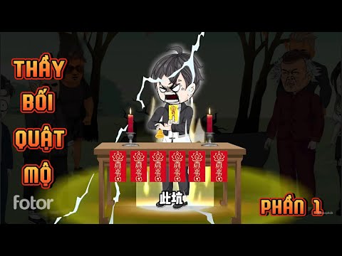 PHẦN 1 | THẦY BỐI QUẬT MỘ