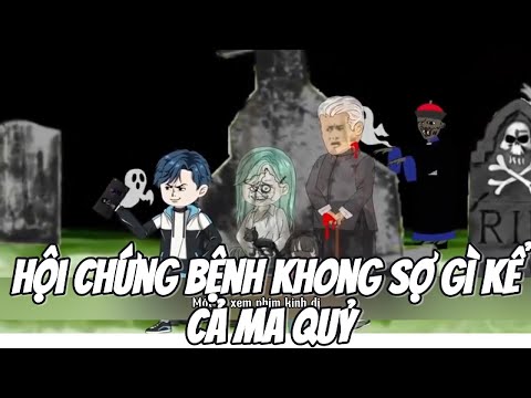 Hội Chứng Bệnh Không Sợ KỂ Cả Ma Quỷ