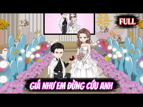 Full | Giá Như Em Đừng Cứu Anh