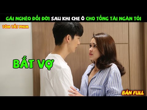 Review Phim: Gái Nghèo Đổi Đời Sau Khi Che Ô Cho Tổng Tài Ngàn Tỏi | Tóm Tắt Phim hay | Bản Full