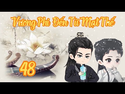 TẬP 48 - Vương Phi Đến Từ Mạt Thế | Bơ Review