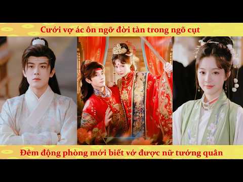 Ác nữ cầm kéo xử chồng cũ gả cho thế tử ăn chơi và cái kết bất ngờ