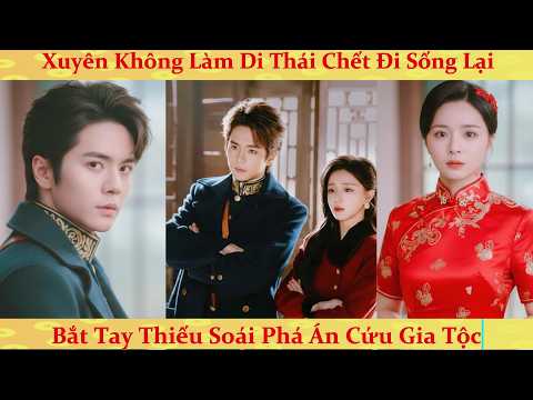 Cô gái xuyên không về thời dân quốc bị giết N lần mới tìm ra hung thủ