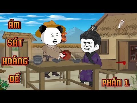 PHẦN 1 | ÁM SÁT HOÀNG ĐẾ