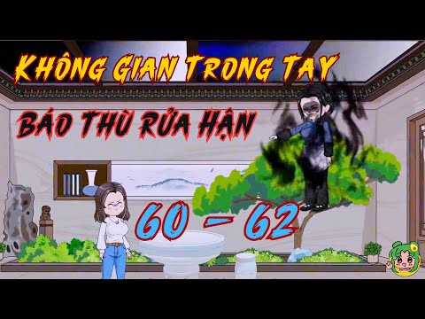 TẬP 60 - 62 - Không Gian Trong Tay Báo Thù Rửa Hận | Bơ Review