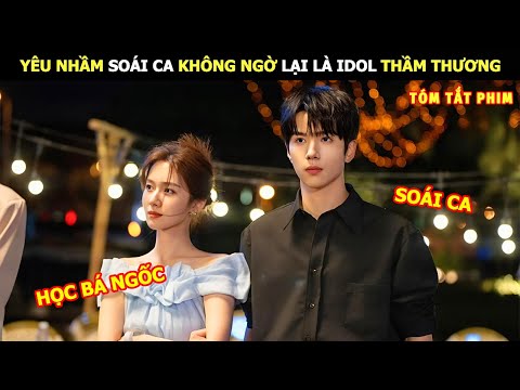 [Review Phim] Yêu Nhầm Soái Ca Không Ngờ Lại Là Idol Thầm Thương | Review Phim Ngôn Tình