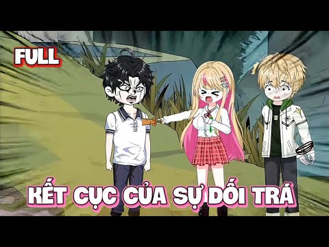 ( Full Có Kết ) Kết Cục Của Sự Dối Trá | Gì Cũng Sub